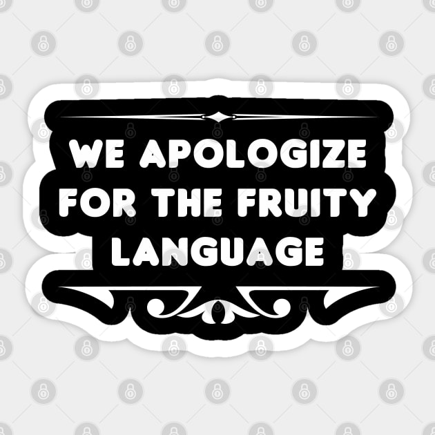 Sorry for the Fruity Language Sticker by HellraiserDesigns